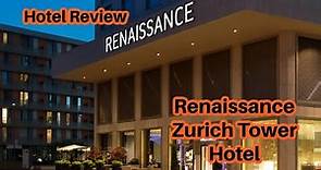 Hotel Review: Renaissance Zurich Tower Hotel. March 13-17th 2023