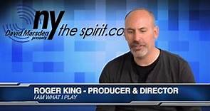 Roger King - Producer and Director of "I Am What I Play"