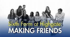 Sixth form at Highgate: Making Friends