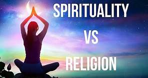 Spirituality Vs. Religion: A Deep Analysis