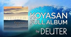 1 Hour of Koyasan: Reiki Sound Healing by Deuter | FULL ALBUM