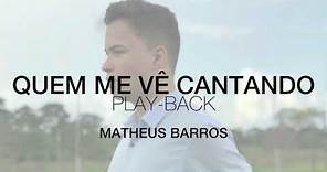Matheus Barros - Quem Me Vê Cantando (Tom Masculino)
