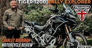 Charley Boorman review / TRIUMPH TIGER 1200 RALLY EXPLORER