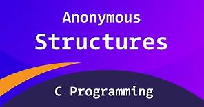 Anonymous Structures in C Programming Language | Tutorial