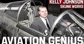 Genius of Aviation: KELLY JOHNSON. Skunk Works | The Man Behind The SR-71 Blackbird