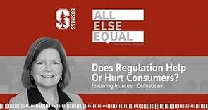 Ep 13 All Else Equal with Maureen Ohlhausen: "Does Regulation Help or Hurt Consumers?"