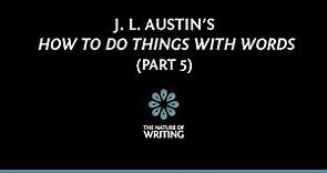 J. L. Austin's "How To Do Things With Words" (Part 5)