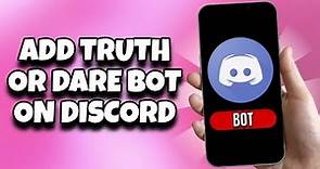 How To Add Truth Or Dare Bot On Discord Mobile (2023)