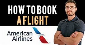 ✅ American Airlines: How to book flight tickets with American Airlines (Full Guide)