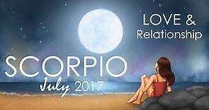 SCORPIO Love & Relationship Tarot July 2017