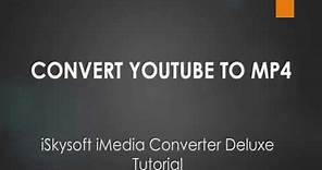 iSkysoft iMedia Converter Deluxe- How to Convert YouTube Videos to MP4 on Mac