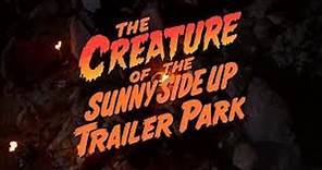 The Creature of the Sunny Side Up Trailer Park - filme de terror completo dublado