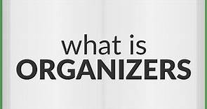 Organizers | meaning of Organizers