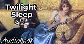 Twilight Sleep by Edith Wharton - Full Audiobook | Classic American Satire