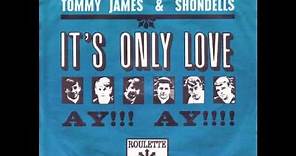 Tommy James & The Shondells It's Only Love