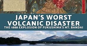 The Explosion of Fukushima's Mt Bandai