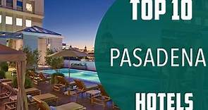Top 10 Best Hotels to Visit in Pasadena, California | USA - English