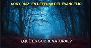 ¿QUÉ ES SOBRENATURAL?