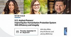 U.S. Asylum Process: Improving Our Humanitarian Protection System With Efficiency and Integrity