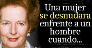 Citas únicas que todo el Mundo Debería Recordar de por Vida - Margaret Thatcher la Dama de Hierro