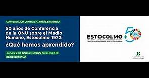 50 años de la Conferencia de NU sobre el Medio Humano, Estocolmo 1972: ¿Qué hemos aprendido?