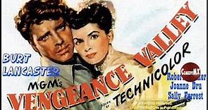 Vengeance Valley (1951) | Full Movie | Burt Lancaster | Robert Walker | Joanne Dru