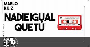 Nadie Igual Que Tú, Maelo Ruiz - Video Letra