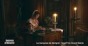 Secrets d'Histoire - La Marquise de Sévigné : l'esprit du Grand Siècle - Le désir d'écrire