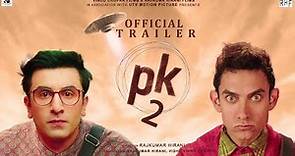 PK 2 (Official Trailer) - 31 Interesting FactsAamir Khan | Ranbir Kapoor | Rajkumar Hirani |