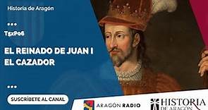 Historia de Aragón T05xP06 | El reinado de Juan I el Cazador