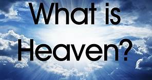 What is Heaven?