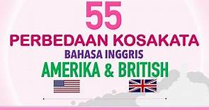 55 Perbedaan Kosakata Bahasa Inggris Amerika dan Kosakata Bahasa Inggris British