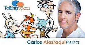 Carlos Alazraqui | Talking Voices (Part 2)