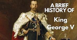 A Brief History of King George V, 1910-1936