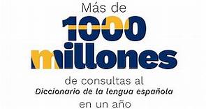 El «Diccionario de la lengua española» («DLE») supera los mil millones de consultas en un año