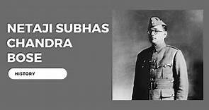 Netaji Subhas Chandra Bose | History
