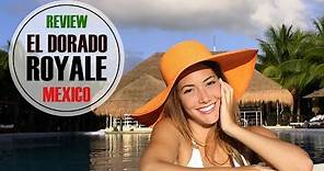 El Dorado Royale 🌴 Resort Review, Riviera Maya, Mexico