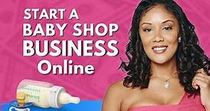 How to Start a Baby Shop Business Online 2024 #babyshop