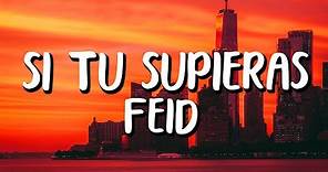 Feid - SI TÚ SUPIERAS (Letra/Lyrics)