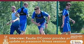 INTERVIEW: Paudie O’Connor provides an update on preseason fitness sessions