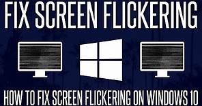 How to FIX Screen Flickering Problems on a Windows 10 PC