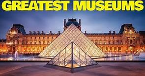 Top 10 Best and Must-see Greatest Museums in the World