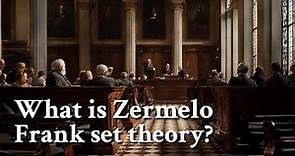 What is Zermelo Frank set theory? | Philosophy