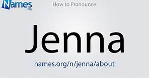 How to Pronounce Jenna