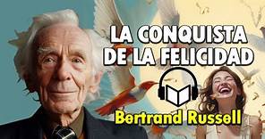 Cómo Conseguir Felicidad - LA CONQUISTA DE LA FELICIDAD - Bertrand Russell | AUDIOLIBRO COMPLETO