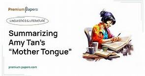 Summarizing Amy Tan’s “Mother Tongue” - Essay Example
