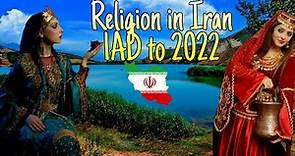 Religion in Iran 1AD to 2022