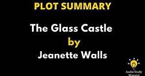 Summary Of The Glass Castle By Jeanette Walls. - Summary Of "The Glass Castle" By Jeannette Walls