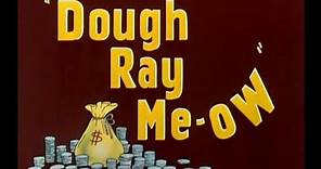Looney Tunes "Dough Ray Me-Ow" Opening and Closing