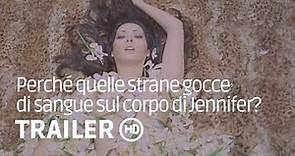 Perché quelle strane gocce di sangue sul corpo di Jennifer? - TRAILER ITALIANO